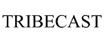 TRIBECAST
