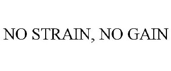 NO STRAIN, NO GAIN