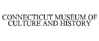CONNECTICUT MUSEUM OF CULTURE AND HISTORY