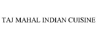 TAJ MAHAL INDIAN CUISINE