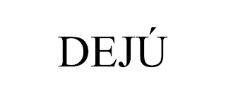 DEJÚ