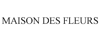 MAISON DES FLEURS