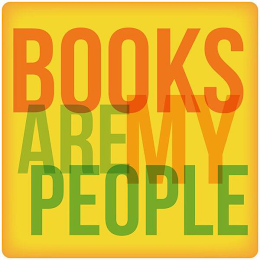 BOOKS ARE MY PEOPLE