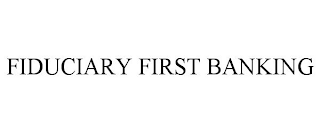 FIDUCIARY FIRST BANKING