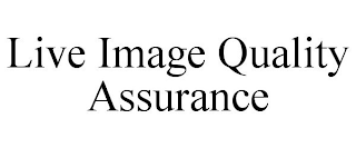 LIVE IMAGE QUALITY ASSURANCE