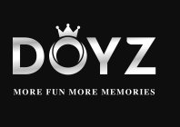 DOYZ MORE FUN MORE MEMORIES