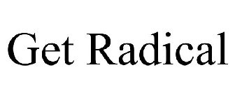 GET RADICAL