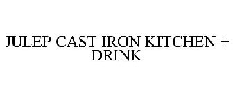 JULEP CAST IRON KITCHEN + DRINK