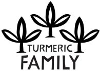 TURMERIC FAMILY