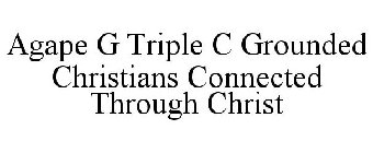 AGAPE G TRIPLE C GROUNDED CHRISTIANS CONNECTED THROUGH CHRIST