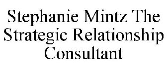 STEPHANIE MINTZ THE STRATEGIC RELATIONSHIP CONSULTANT