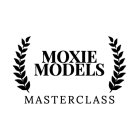 MOXIE MODELS MASTERCLASS