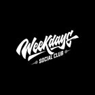 WEEKDAYS SOCIAL CLUB