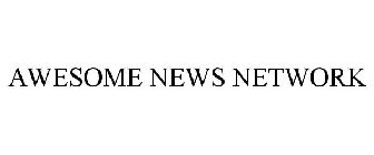 AWESOME NEWS NETWORK