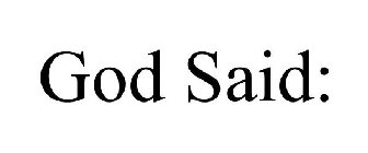 GOD SAID: