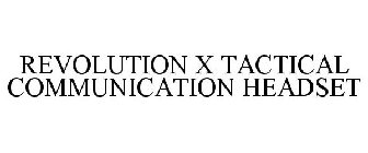 REVOLUTION-X TACTICAL COMMUNICATION HEADSET