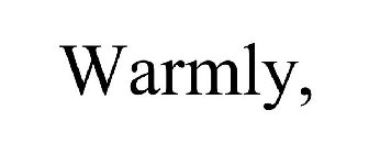 WARMLY,