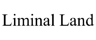 LIMINAL LAND