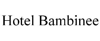 HOTEL BAMBINEE