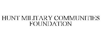 HUNT MILITARY COMMUNITIES FOUNDATION