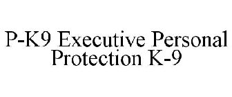 P-K9 EXECUTIVE PERSONAL PROTECTION K-9