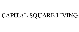 CAPITAL SQUARE LIVING