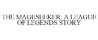 THE MAGESEEKER: A LEAGUE OF LEGENDS STORY