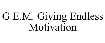 G.E.M. GIVING ENDLESS MOTIVATION