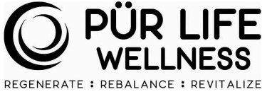 PÜR LIFE WELLNESS REGENERATE : REBALANCE : REVITALIZE