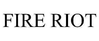 FIRE RIOT