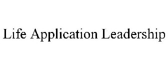 LIFE APPLICATION LEADERSHIP