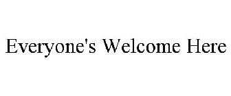EVERYONE'S WELCOME HERE