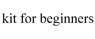 KIT FOR BEGINNERS