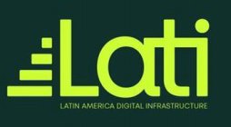 LATI LATIN AMERICA DIGITAL INFRASTRUCTURE