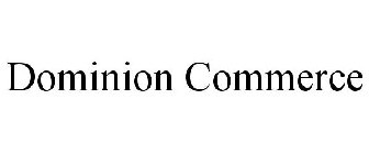 DOMINION COMMERCE