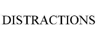 DISTRACTIONS