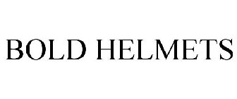 BOLD HELMETS