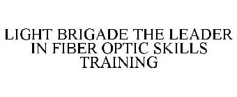 LIGHT BRIGADE THE LEADER IN FIBER OPTIC SKILLS TRAINING