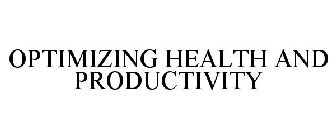 OPTIMIZING HEALTH AND PRODUCTIVITY