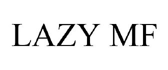 LAZY MF