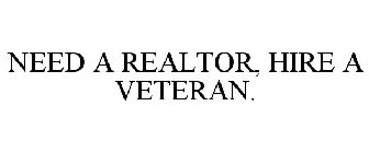 NEED A REALTOR, HIRE A VETERAN.