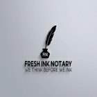 FIN FRESH INK NOTARY WE THINK BEFORE WE INK