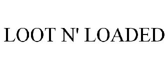LOOT N' LOADED