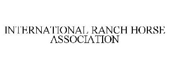 INTERNATIONAL RANCH HORSE ASSOCIATION