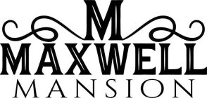 M MAXWELL MANSION