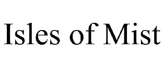 ISLES OF MIST