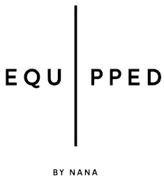 EQUIPPED BY NANA