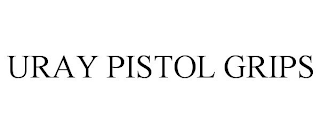 URAY PISTOL GRIPS