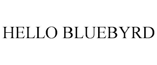 HELLO BLUEBYRD
