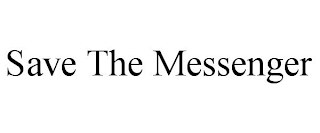SAVE THE MESSENGER